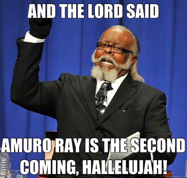 AND THE LORD SAID AMURO RAY IS THE SECOND COMING, HALLELUJAH! - AND THE LORD SAID AMURO RAY IS THE SECOND COMING, HALLELUJAH!  Jimmy McMillan