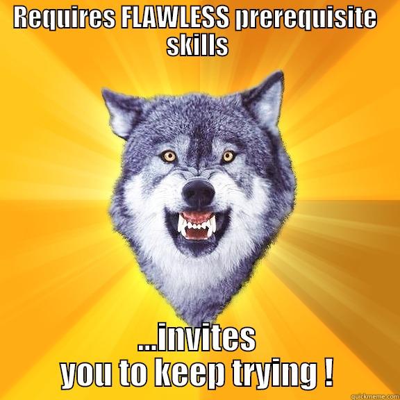 Calculus II - REQUIRES FLAWLESS PREREQUISITE  SKILLS ...INVITES YOU TO KEEP TRYING ! Courage Wolf