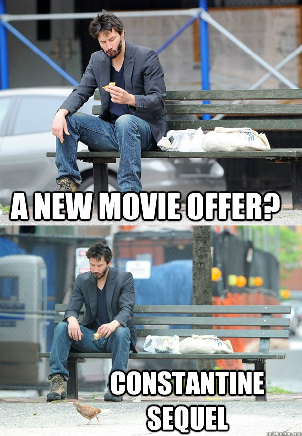 A new movie offer? constantine sequel  Sad Keanu