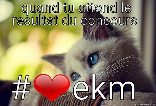 QUAND TU ATTEND LE RESULTAT DU CONCOURS  #❤EKM First World Problems Cat