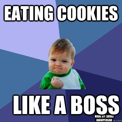 eating cookies Like a boss made by: suraj jankipersad   Success Kid