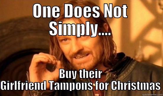 ONE DOES NOT SIMPLY.... BUY THEIR GIRLFRIEND TAMPONS FOR CHRISTMAS Boromir