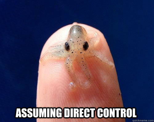 Assuming direct control - Assuming direct control  Octopocolyptic