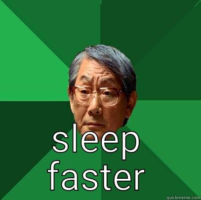  SLEEP FASTER High Expectations Asian Father