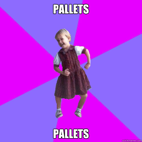 Pallets Pallets  Socially awesome kindergartener