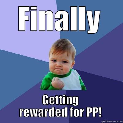 PP AWARD!! - FINALLY GETTING REWARDED FOR PP! Success Kid