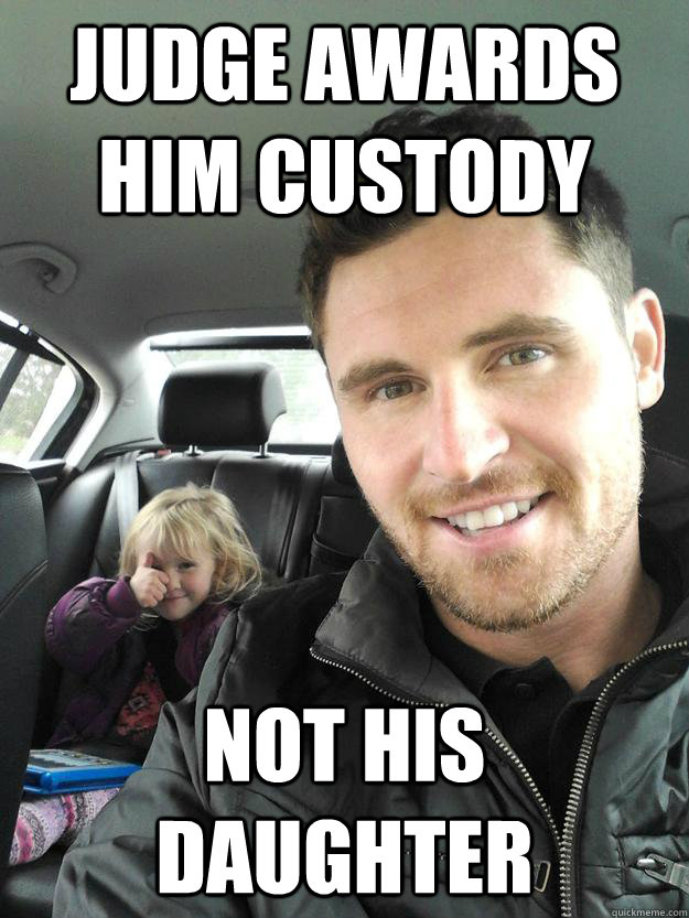 judge awards him custody not his daughter - judge awards him custody not his daughter  Ridiculously Photogenic Custody Dad