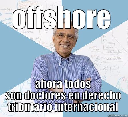 OFFSHORE AHORA TODOS SON DOCTORES EN DERECHO TRIBUTARIO INTERNACIONAL Engineering Professor