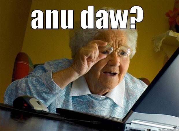 anu daw??? - ANU DAW?  Grandma finds the Internet