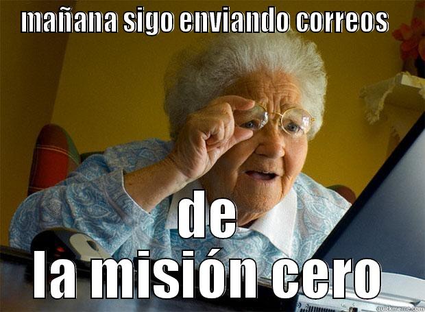 MAÑANA SIGO ENVIANDO CORREOS   DE LA MISIÓN CERO Grandma finds the Internet