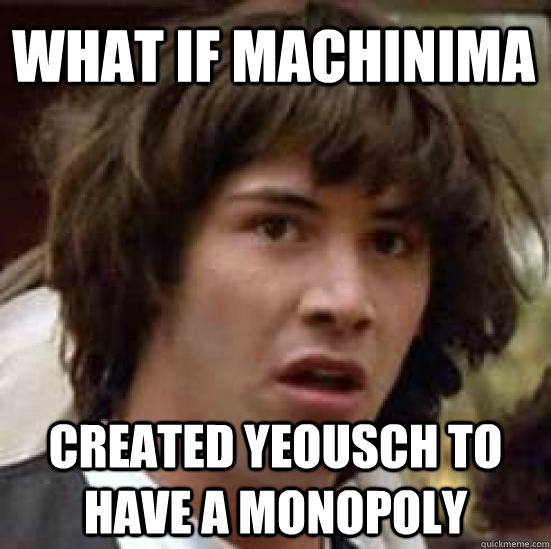 What if Machinima  Created Yeousch to have a monopoly   conspiracy keanu