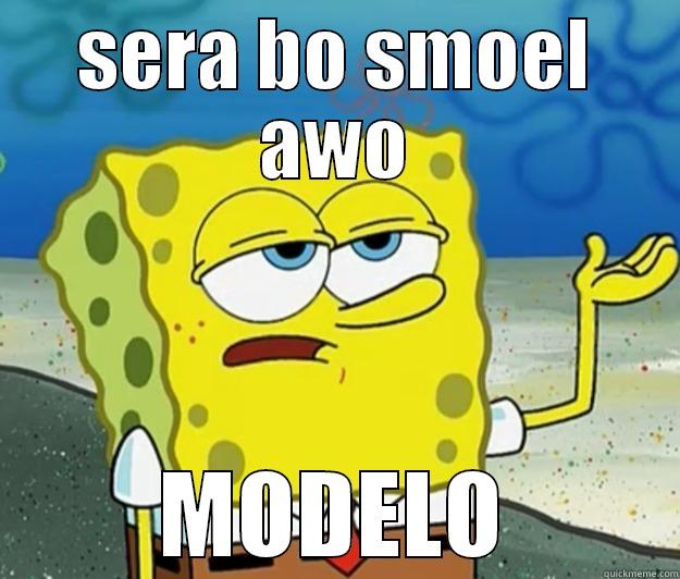 SERA BO SMOEL AWO MODELO Tough Spongebob