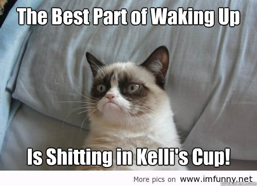 The Best Part of Waking Up Is Shitting in Kelli's Cup!  