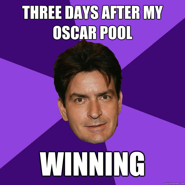 THREE DAYS AFTER MY OSCAR POOL WINNING  Clean Sheen