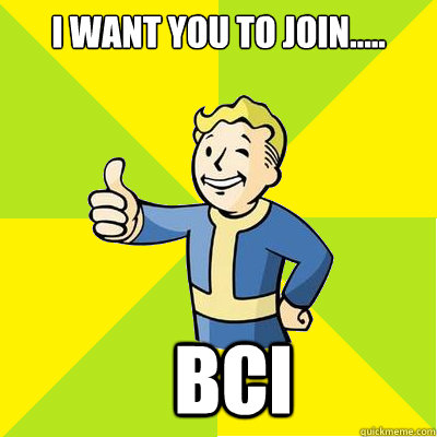 I Want you to join.....   BCI - I Want you to join.....   BCI  Fallout new vegas