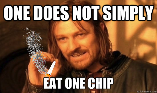 One does not simply Eat One Chip  