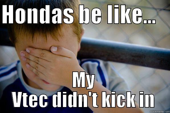 LOL Ricer - HONDAS BE LIKE...    MY VTEC DIDN'T KICK IN Confession kid