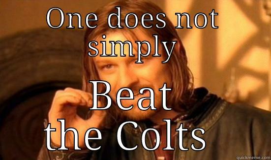 ONE DOES NOT SIMPLY BEAT THE COLTS  Boromir