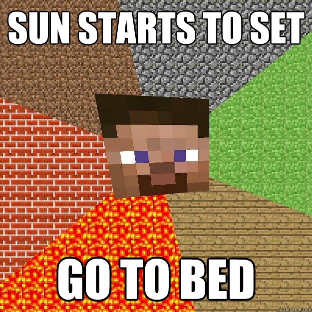 sun starts to set go to bed  Minecraft