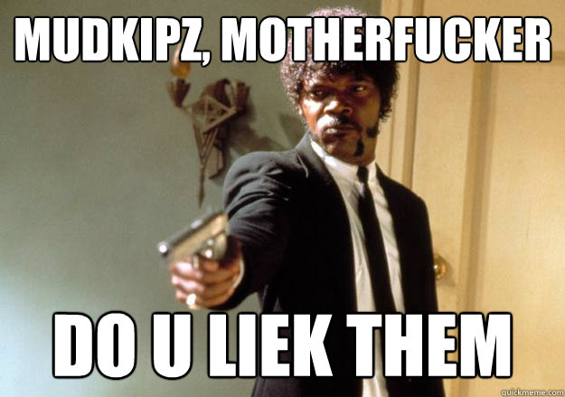 Mudkipz, Motherfucker Do U LIEK THEM - Mudkipz, Motherfucker Do U LIEK THEM  Samuel L Jackson