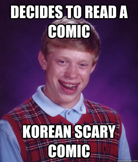 decides to read a comic korean scary comic - decides to read a comic korean scary comic  Bad Luck Brian