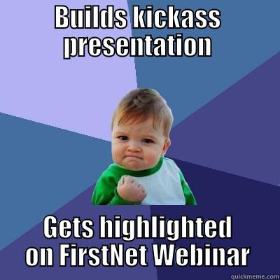 Maryland Broadband Success Kid - BUILDS KICKASS PRESENTATION GETS HIGHLIGHTED ON FIRSTNET WEBINAR Success Kid