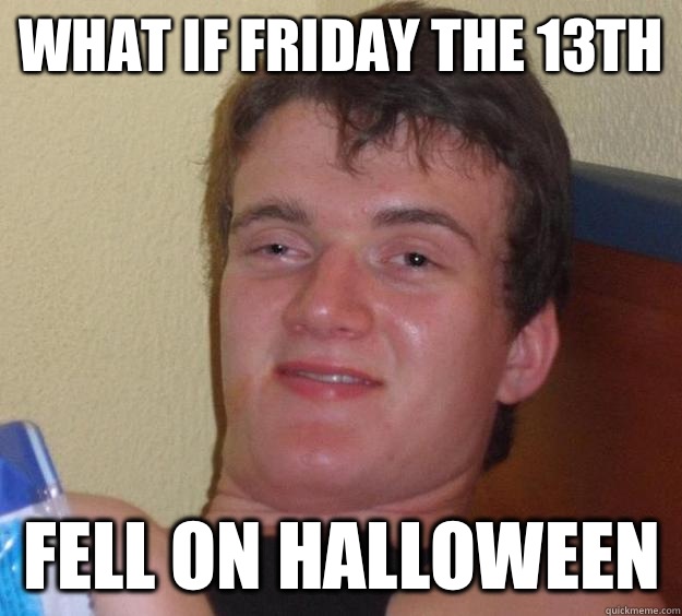 What if Friday the 13th Fell on Halloween   10 Guy