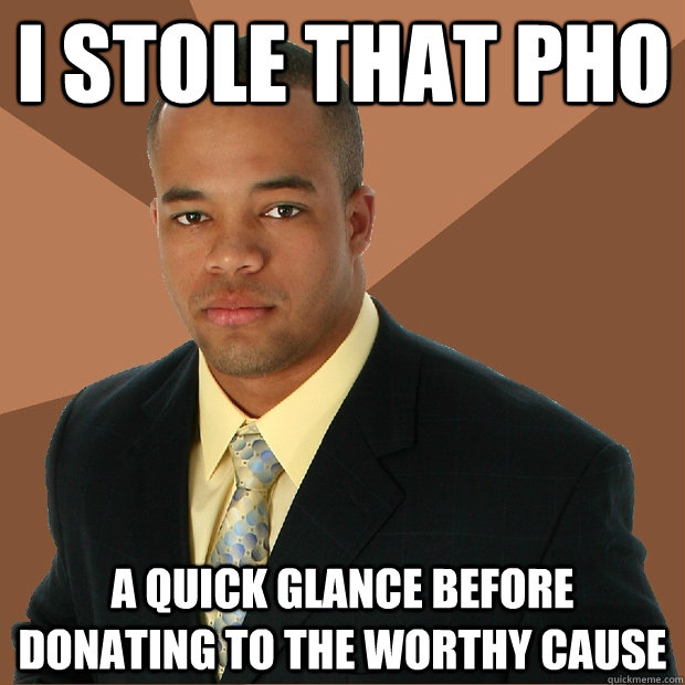 i stole that pho a quick glance before donating to the worthy cause  Successful Black Man