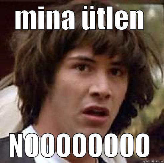 MINA ÜTLEN NOOOOOOOO conspiracy keanu