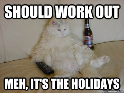 should work out meh, it's the holidays  