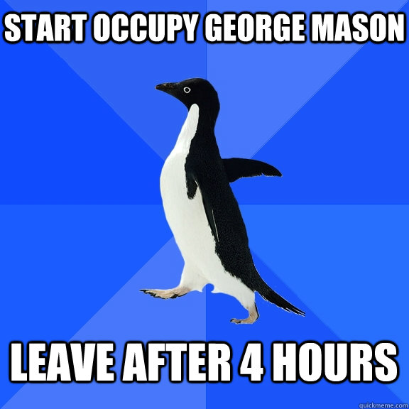 Start occupy george mason leave after 4 hours    Socially Awkward Penguin