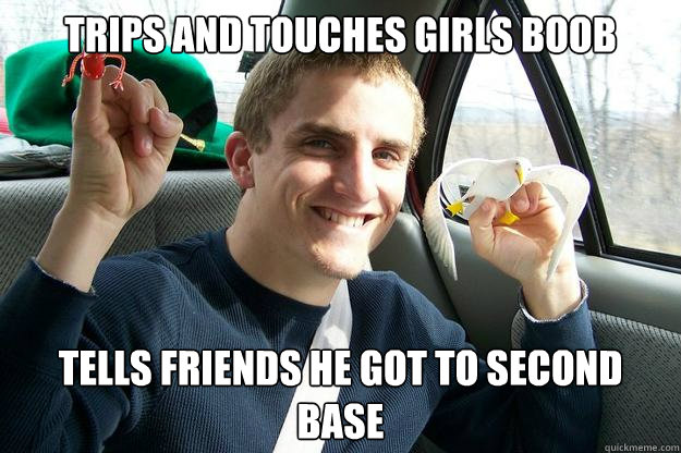 trips and touches girls boob tells friends he got to second base  Optimistic Virgin