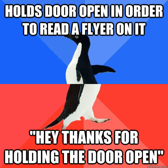 Holds door open in order to read a flyer on it 