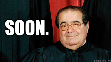 SOON.  Scalia Soon