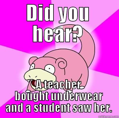 Slo-poke on VS - DID YOU HEAR? A TEACHER BOUGHT UNDERWEAR AND A STUDENT SAW HER. Slowpoke