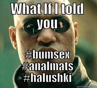 WHAT IF I TOLD YOU #BUMSEX #ANALMATS #HALUSHKI Matrix Morpheus