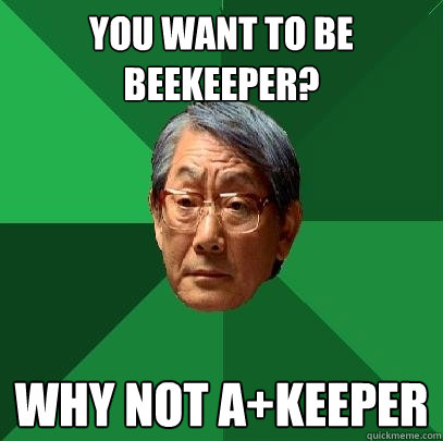 You want to be beekeeper? Why not A+keeper - You want to be beekeeper? Why not A+keeper  High Expectations Asian Father