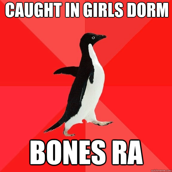 caught in girls dorm bones RA - caught in girls dorm bones RA  Socially Awesome Penguin