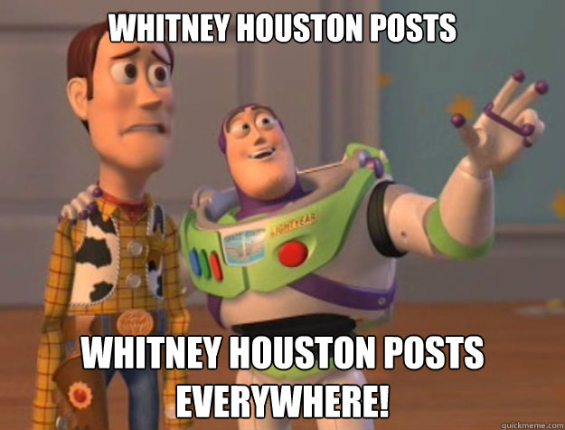 Whitney Houston Posts Whitney Houston Posts everywhere! - Whitney Houston Posts Whitney Houston Posts everywhere!  Toy Story