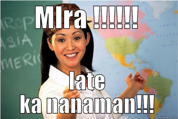 Hoy ikaw !!!! - MIRA !!!!!! LATE KA NANAMAN!!! Scumbag Teacher