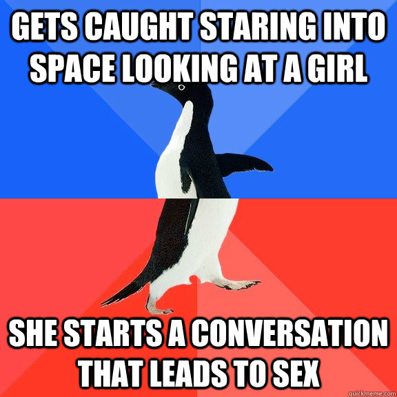 Gets caught staring into space looking at a girl she starts a conversation that leads to sex  Socially Awkward Awesome Penguin