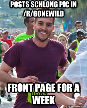 posts schlong pic in /r/gonewild front page for a week  Ridiculously photogenic guy