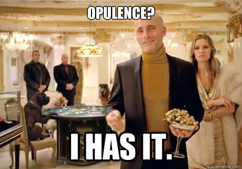 opulence? i has it. - opulence? i has it.  Most Russian Man in the World