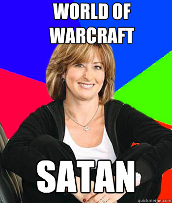 World of WArcraft SATAN  Sheltering Suburban Mom