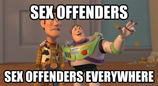 Sex offenders Sex offenders everywhere  Toy Story Everywhere