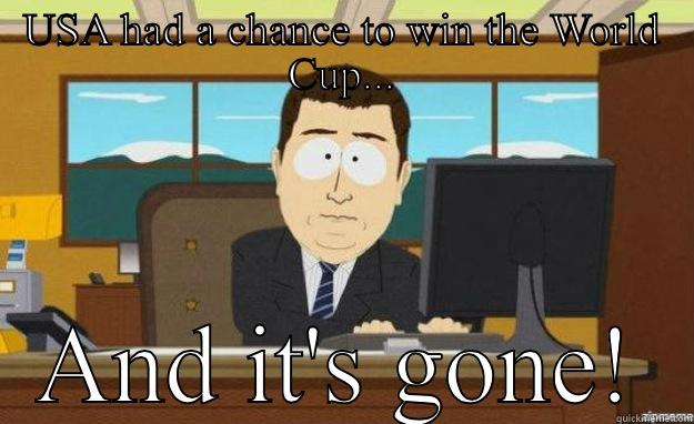 USA HAD A CHANCE TO WIN THE WORLD CUP... AND IT'S GONE! aaaand its gone