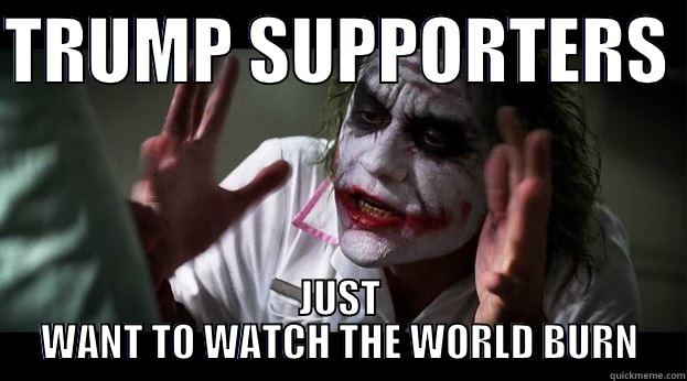 TRUMP SUPPORTERS  JUST WANT TO WATCH THE WORLD BURN Joker Mind Loss