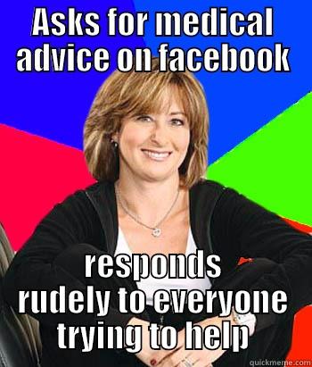 Facebook moms - ASKS FOR MEDICAL ADVICE ON FACEBOOK RESPONDS RUDELY TO EVERYONE TRYING TO HELP Sheltering Suburban Mom