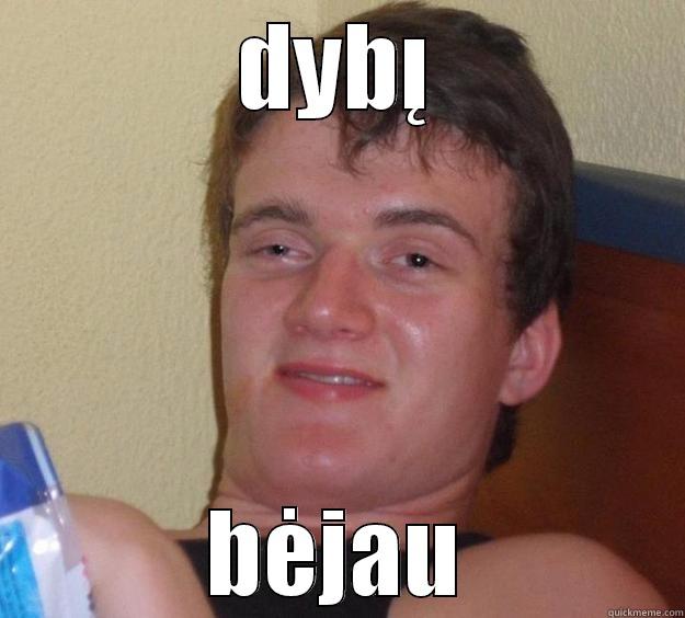 DYBĮ BĖJAU 10 Guy