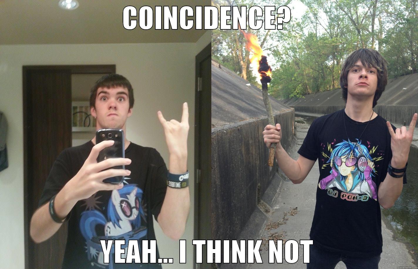 COINCIDENCE? YEAH... I THINK NOT Misc